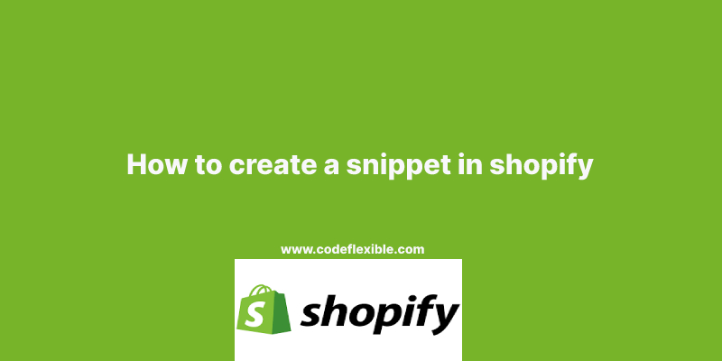 how to create a snippet in shopify